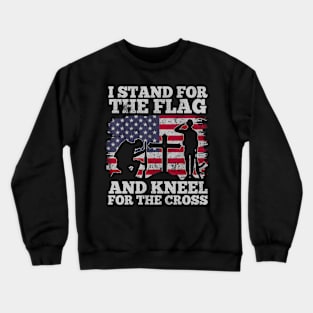 I Stand for the Flag and Kneel for the Cross Memorial Day Crewneck Sweatshirt